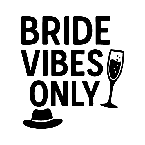 Bride Vibes Only