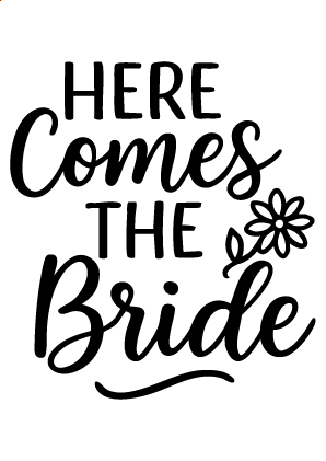 Here Comes The Bride – Wedding Svg
